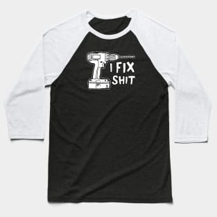 I FIX SHIT Baseball T-Shirt